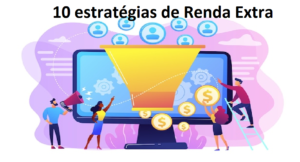 10 estratégias de Renda Extra comprovadas.