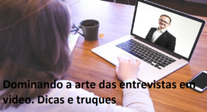 Dominando a arte das entrevistas em video dicas e truques para quem procura emprego