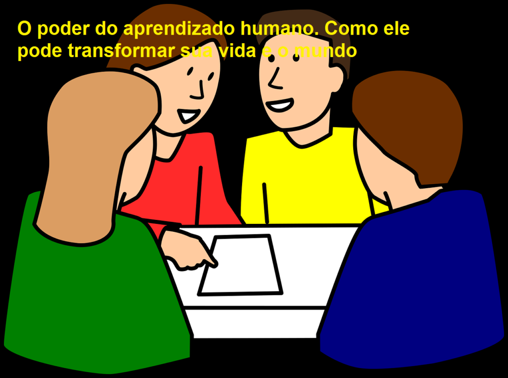 O poder do aprendizado humano. Como ele pode transformar sua vida e o ...